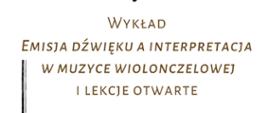 Plakat z wydarzeniem - na plakacie, który informuje o warsztatach wiolonczelowych, które odbędą się 19 maja 2023r. w auli ZPSM w Dębicy znajduje się wizerunek prowadzącego warsztaty wiolonczelowe p. prof. dr hab. Jana Kalinowskiego, poniżej na białym tle umieszczono czarnym napisem nazwisko prowadzącego, złotym kolorem napisano temat seminarium, dzień i miejsce wydarzenia, w lewym dolnym rogu znajduje się szkic dłoni trzymającej smyczek