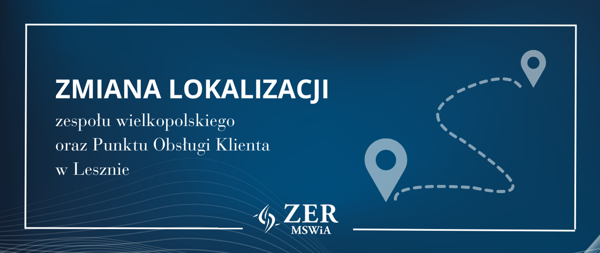 Biały napis na niebieskim tle: "Zmiana lokalizacji zespołu wielkopolskiego oraz Punktu Obsługi Klienta w Lesznie"
