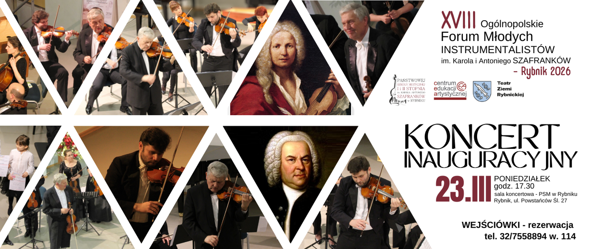 Grafika promuje XVIII Ogólnopolskie Forum Młodych Instrumentalistów im. Karola i Antoniego Szafranków - Rybnik 2026.
W centralnej części plakatu widnieje napis „KONCERT INAUGURACYJNY”, a poniżej informacja o terminie wydarzenia: 23 marca (poniedziałek), godz. 17:30, w sali koncertowej Państwowej Szkoły Muzycznej w Rybniku przy ul. Powstańców Śląskich 27. Podano również numer telefonu do rezerwacji wejściówek.
Po lewej stronie plakatu umieszczono zdjęcia muzyków grających na skrzypcach, ułożone w trójkątnych ramach. Wśród nich znajduje się również dwa portret kompozytorów Johana Sebastiana Bacha i Antoniego Vivaldiego, których utwory znajdują się w programie koncertu.
W górnej części widnieją logotypy organizatorów i partnerów wydarzenia, w tym Centrum Edukacji Artystycznej oraz Teatru Ziemi Rybnickiej. Całość utrzymana jest w eleganckiej, klasycznej stylistyce, z dominującymi kolorami białym, czarnym i bordowym.