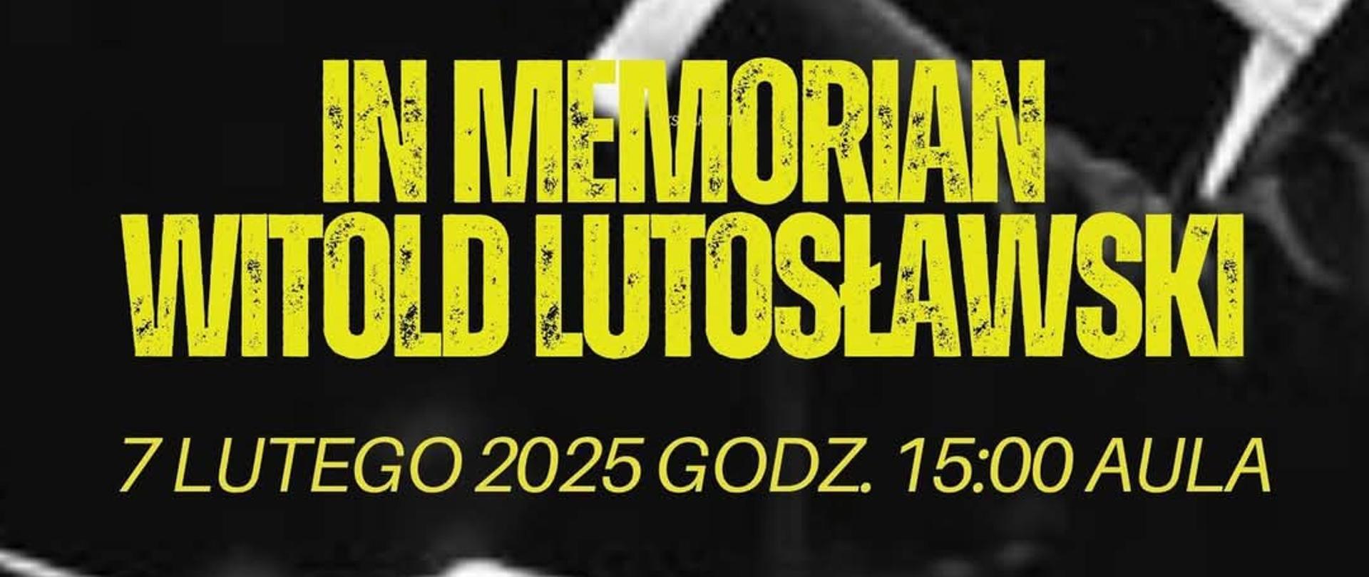 Plakat przedstawia zapowiedź koncertu na ciemnym tle z sylwetką Witolda Lutosławskiego widnieje żółty napis Państwowa Szkoła Muzyczna I i II stopnia w Krasnymstawie In Memorian Witold Lutosławski7 lutego godz. 15.00 Aula w Programie Derwid i inne wstęp wolny 
