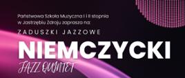 Plakat informujący o koncerciePlakat informujący o koncercie "Niemczycki Jazz Quintet" odbywającym się 29.11.2023 r. o godz. 18.00.odbywającym się 29.11.2023 r. o godz. 18.00.