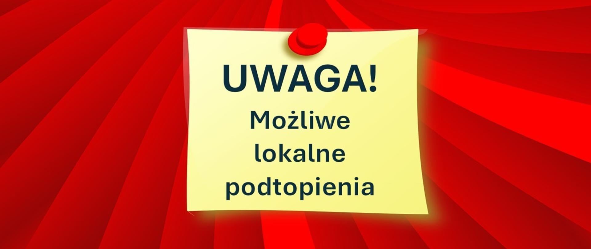 żółta karteczka na czerwonym tle z tekstem możliwe lokalne podtopienia