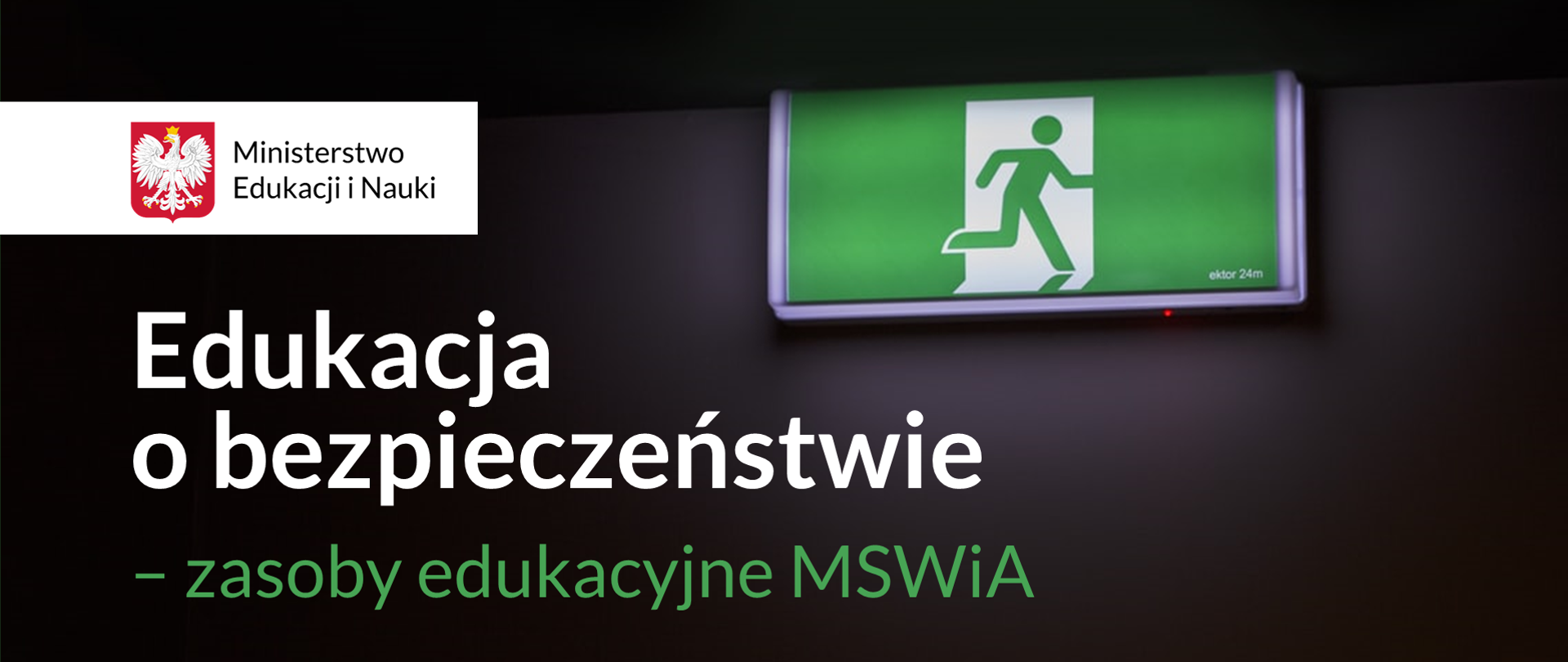 Ciemne tło. Na górze po lewej stronie logotyp Ministerstwa Edukacji i Nauki. Po prawej stronie znak wyjścia ewakuacyjnego. Pod logotypem napis Edukacja o bezpieczeństwie - zasoby edukacyjne MSWiA 