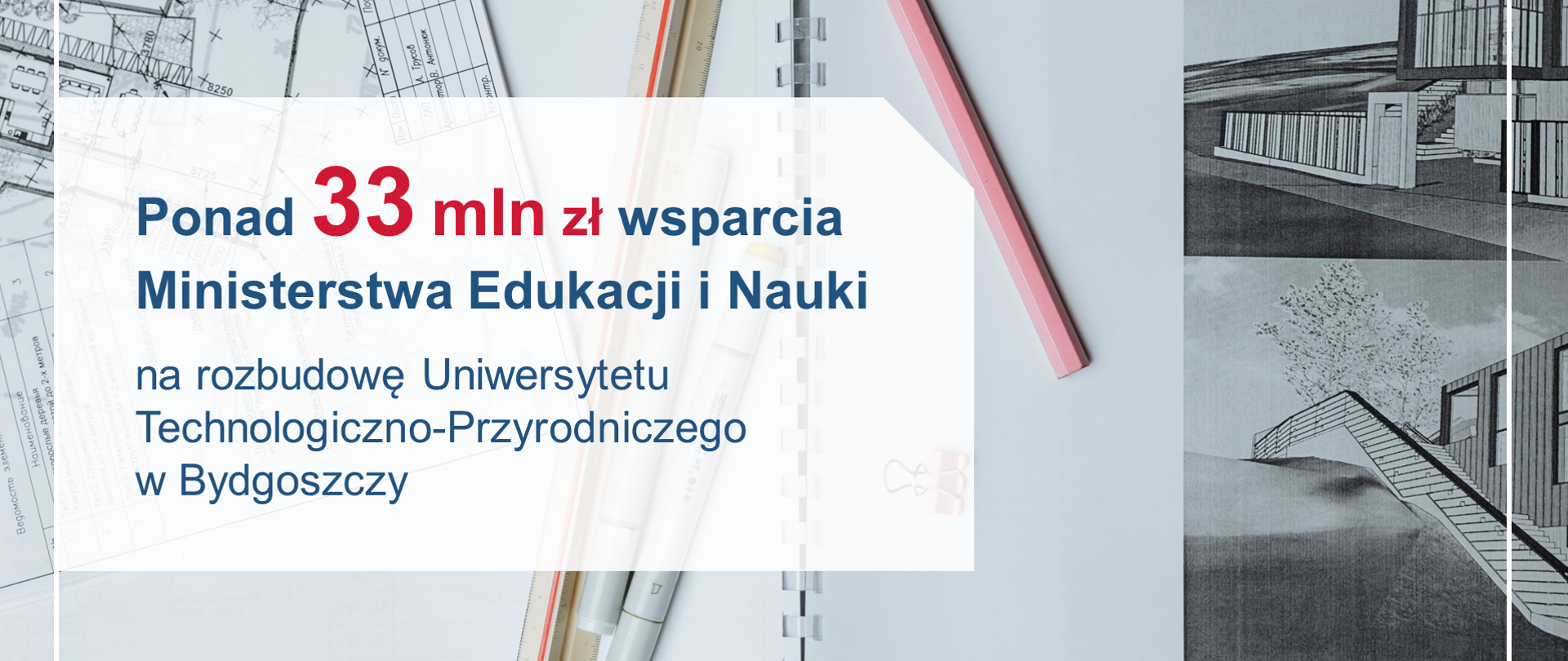 Szkice architektoniczne oraz przybory kreślarskie, a obok tekst na jasnym prostokącie: "Ponad 33 mln zł wsparcia Ministerstwa Edukacji i Nauki na rozbudowę Uniwersytetu Technologiczno-Przyrodniczego w Bydgoszczy".