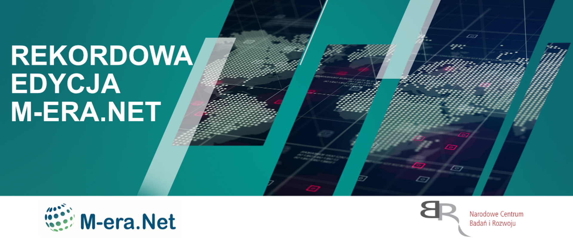 Rekordowa Edycja M-ERA.NET. Po prawo cyfrowa mapa świata. Na dole logotypy, kolejno: M-Era.Net i NCBR