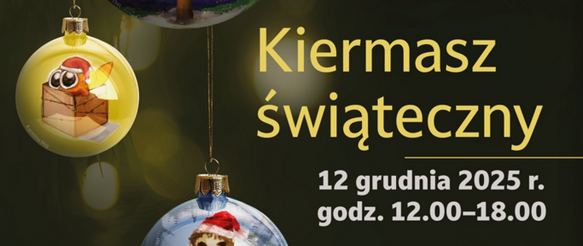 Plakat z napisem Kiermasz świąteczny, datą: 12 grudnia 2025 r. o godziną12:00-18:00 oraz bombkami.