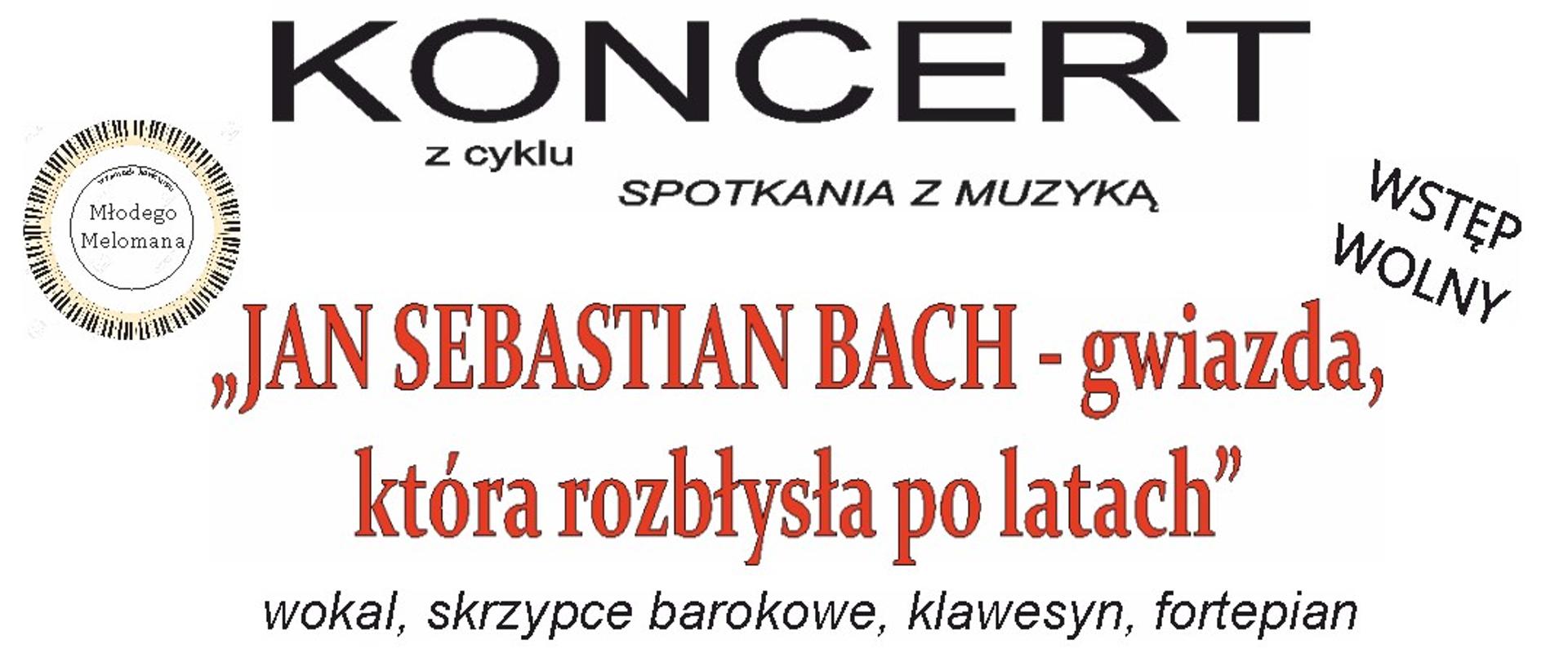 Grafika na białym tle. W lewym górnym roku logo filharmonii narodowej. W prawym górnym rogu logo szkoły. Na środku tekst: zapraszają na koncert z cyklu spotkania z muzyką "Jan Sebastian Bach - gwiazda, która rozbłysła po latach". Wokal, skrzypce barokowe, klawesyn, fortepian. 12 grudnia (poniedziałek) godz. 17.30, sala widowiskowa ROK "Mazury Garbate"