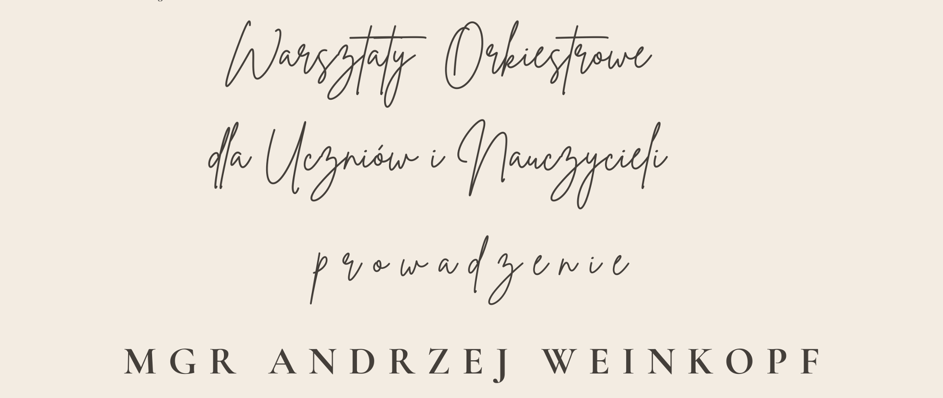 Plakat beżowe tło w lewym górnym rogu logo szkoły według ustalonego znaku na dole centralnie grafika przedstawiająca szkic orkiestry - napisy warsztaty orkiestrowe prowadzenie mgr Andrzej Weinkopf. Poniżej pod grafiką 19 listopada 2025 państwowa szkoła muzyczna pierwszego i drugiego stopnia im Witolda Lutosławskiego w Nysie sala koncertowa im Jerzego Kozarzewskiego