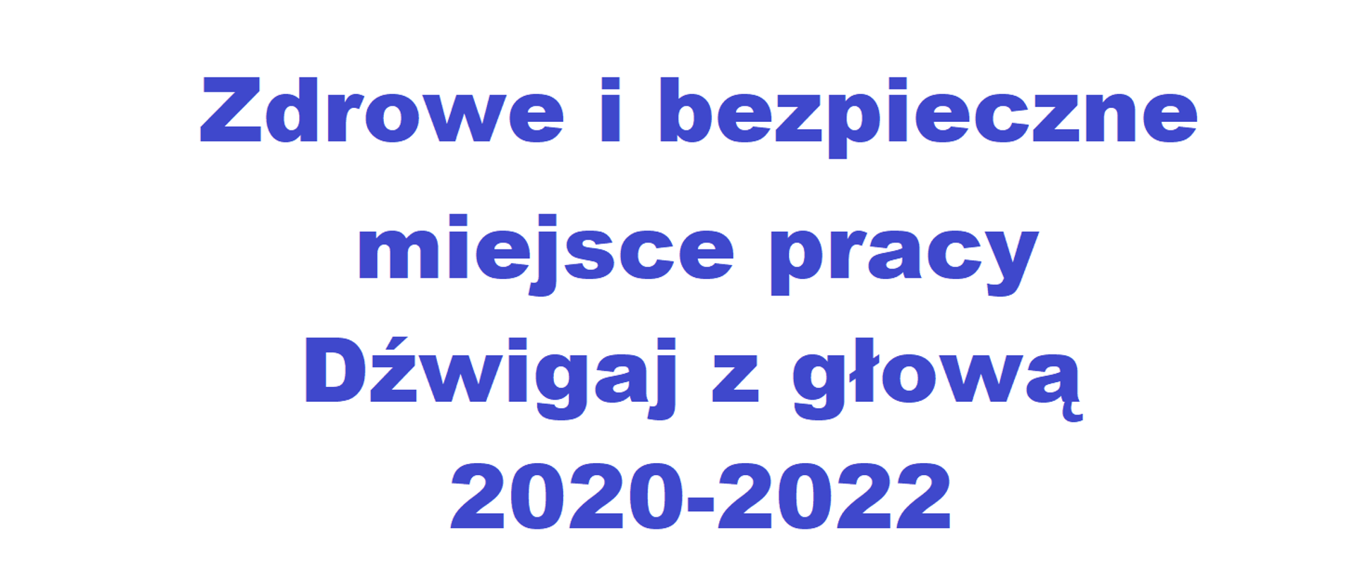 Zdrowe i bezpieczne miejsce pracy. Dźwigaj z głową.