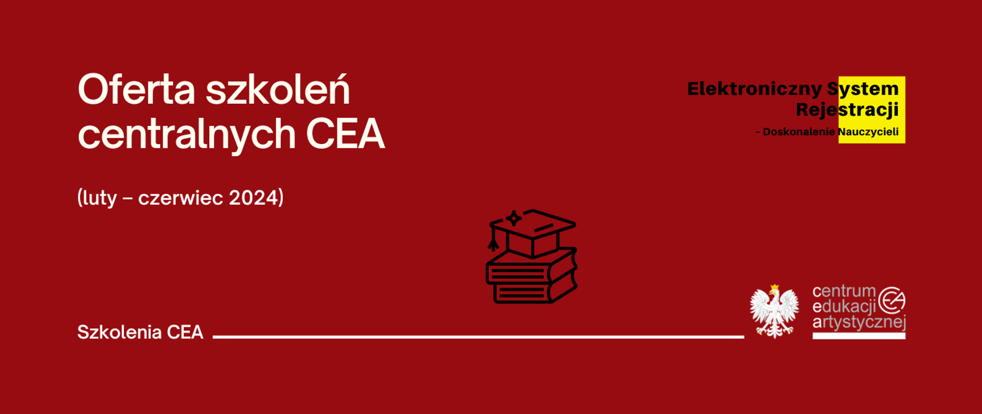 Ciemnoczerwona grafika z logo CEA w prawym dolnym rogu, logo elektronicznego systemu rejestracji nauczycieli w prawym górnym rogu i tekstem "Oferta szkoleń plastycznych organizowanych centralnie przez CEA (luty - czerwiec 2024)"