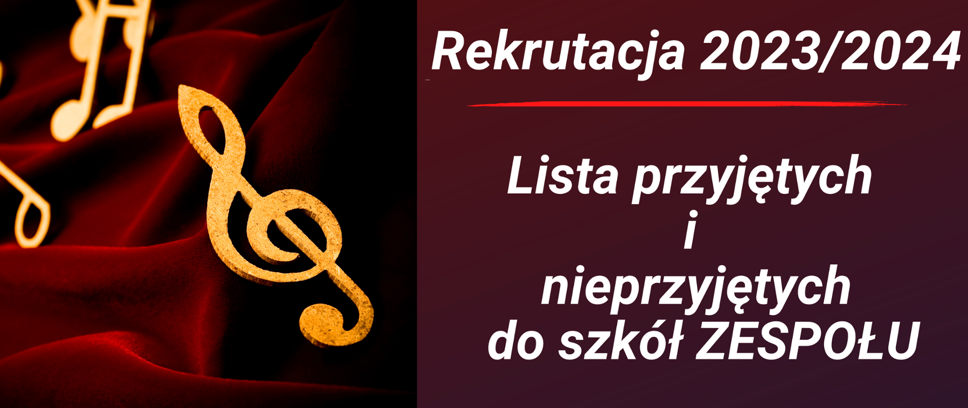 Baner. Grafika złote nutki na bordowym materiale. Z prawej stronie na bordowym tle tekst: "Rekrutacja 2023/2024. Lista przyjętych i nieprzyjętych do szkół ZESPOŁU.