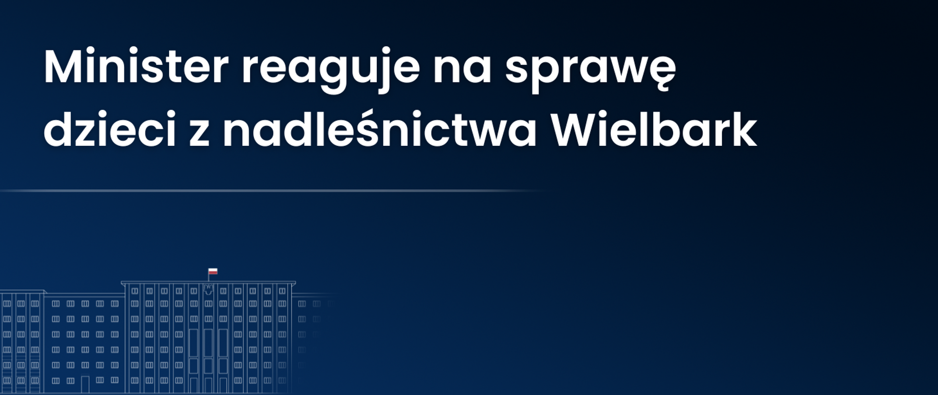 Minister reaguje na sprawę dzieci z nadleśnictwa Wielbark