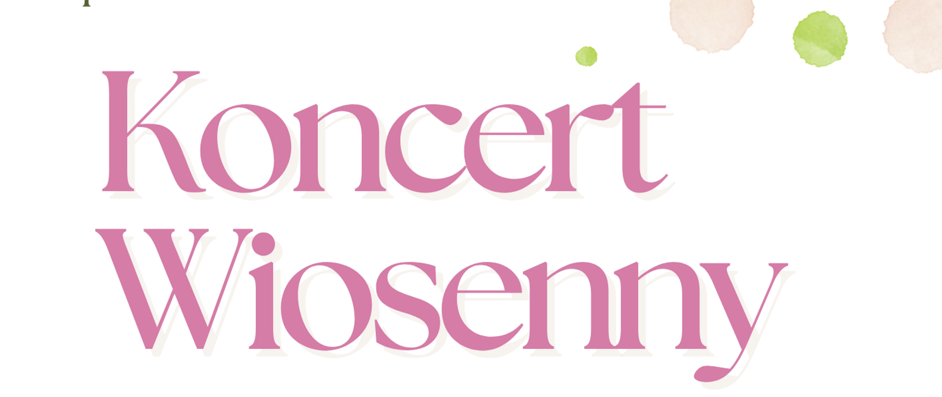 Afisz Koncert Wiosenny 27 kwietnia. Na białym tle napis informacyjny, obrazek kwiaty i pięciolinia.