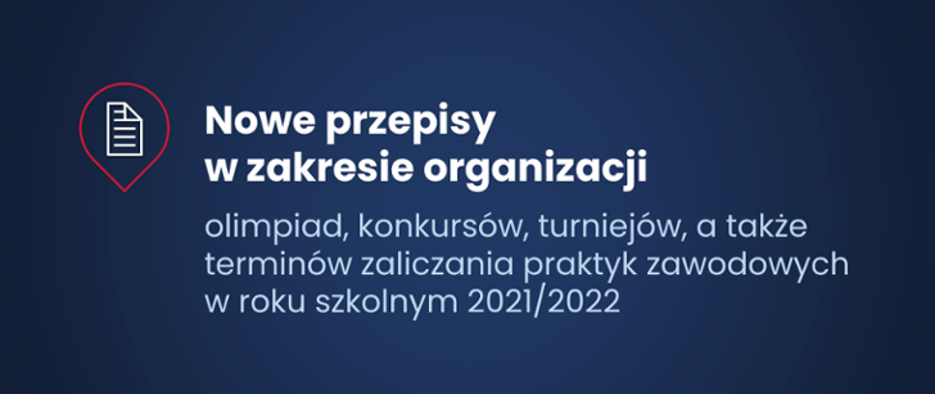 Nowe przepisy w zakresie organizacji olimpiad, konkursów, turniejów, a także terminów zaliczania praktyk zawodowych w roku szkolnym 2021/2022