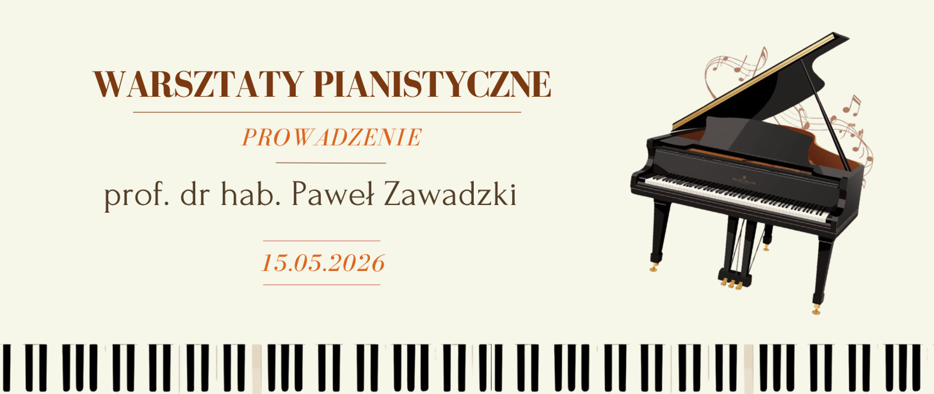 Na beżowym tle tekst "warsztaty pianistyczne, prowadzenie prof. dr hab. Paweł Zawadzki, 15 maja 2026", z prawej strony grafika fortepianu, na samym dole grafika przedstawiające klawiaturę fortepianu.