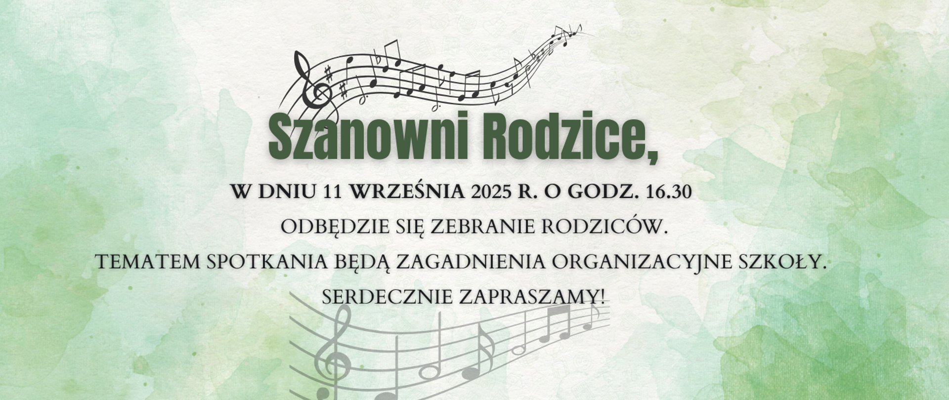 na zielonkawym tle u góry pięciolinia z nutami, poniżej napis szanowni rodzice w dniu 11 września 2025 o godz. 16.30 0dbędzie się zebranie rodziców, tematem spotkania będą zagadnienia organizacyjne szkoły, serdecznie zapraszamy