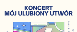 Informacja na jasnym tle z tekstem "Koncert Mój Ulubiony Utwór"