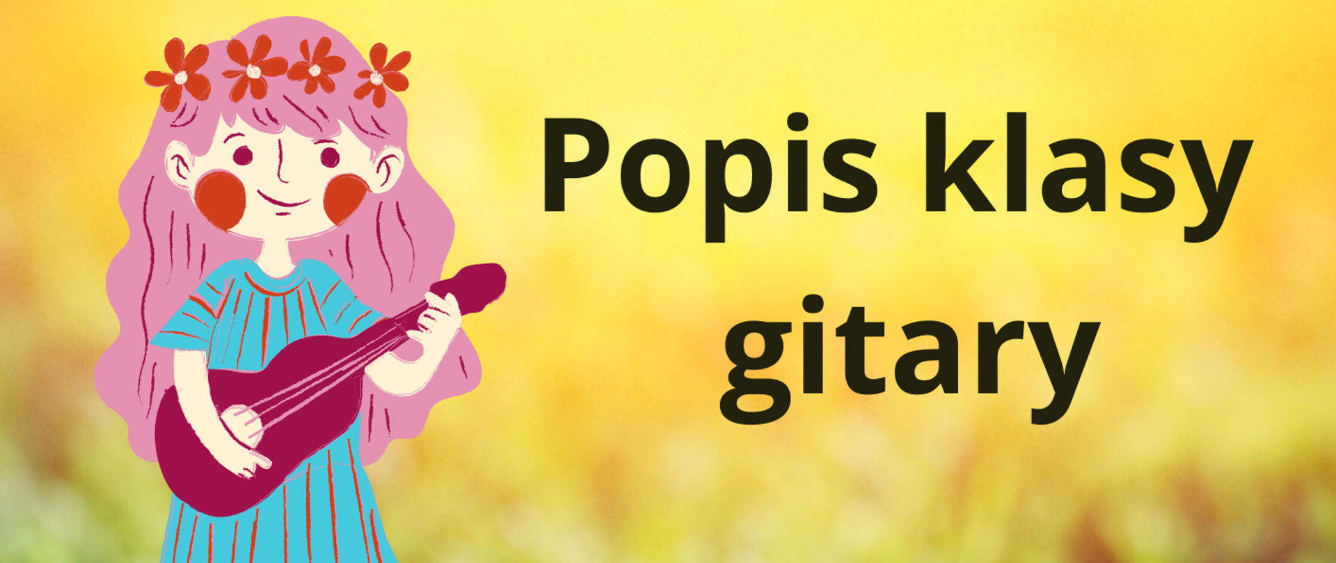 plakat w kolorach zielono żółtych na górze termin 24.03.2023 r. popis klasy gitary przygotowanej przez Panią Annę Pietrzak, po lewej stronie postać dziewczynki trzymającej gitarę 