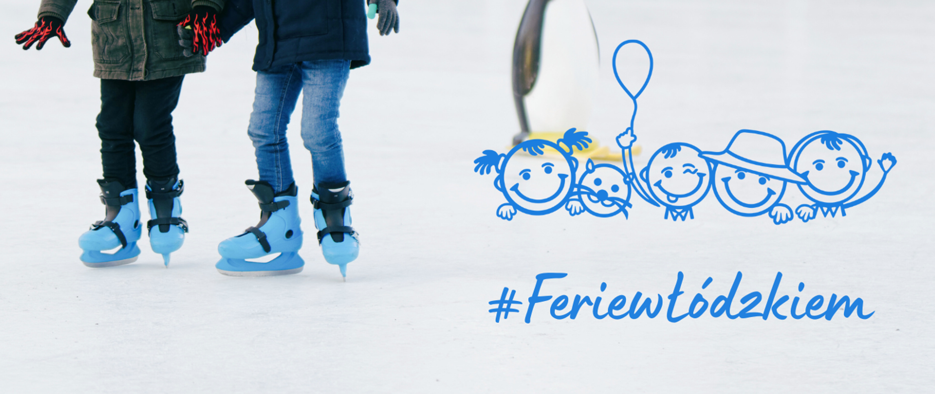 Dwójka dzieci jeżdżąca na łyżwach, obok rysunek przedstawiający uśmiechnięte dzieci, pod rysunkiem napis "#FeriewŁódzkiem" 