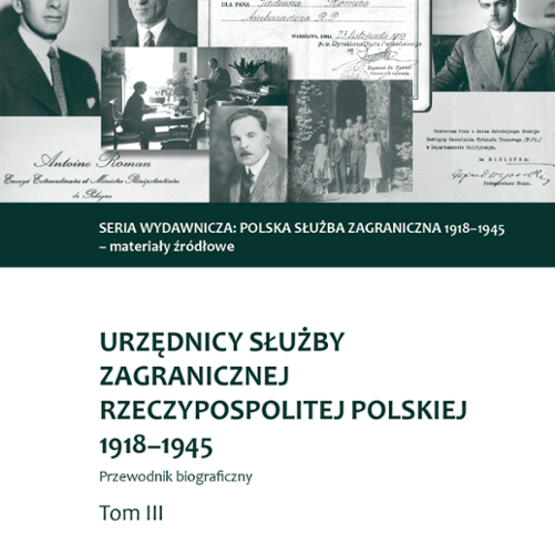 Urzędnicy służby zagranicznej Rzeczypospolitej Polskiej 1918-1945. Przewodnik biograficzny, tom 3, Warszawa 2023