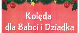 Plakat z wydarzeniem - Kolęda dla Babci i Dziadka, która odbędzie się 24 stycznia 2025r. o godz. 17:00 w sali koncertowej ZPSM w Dębicy, tło plakatu czerwone na dole plakatu umieszczono sanie Św. Mikołaja z prezentami, choinki, śpiewający renifer z grającym na gitarze bałwankiem; na górze plakatu łańcuch choinkowy ubrany światełkami i gwiazdkami, napisy na plakacie białe