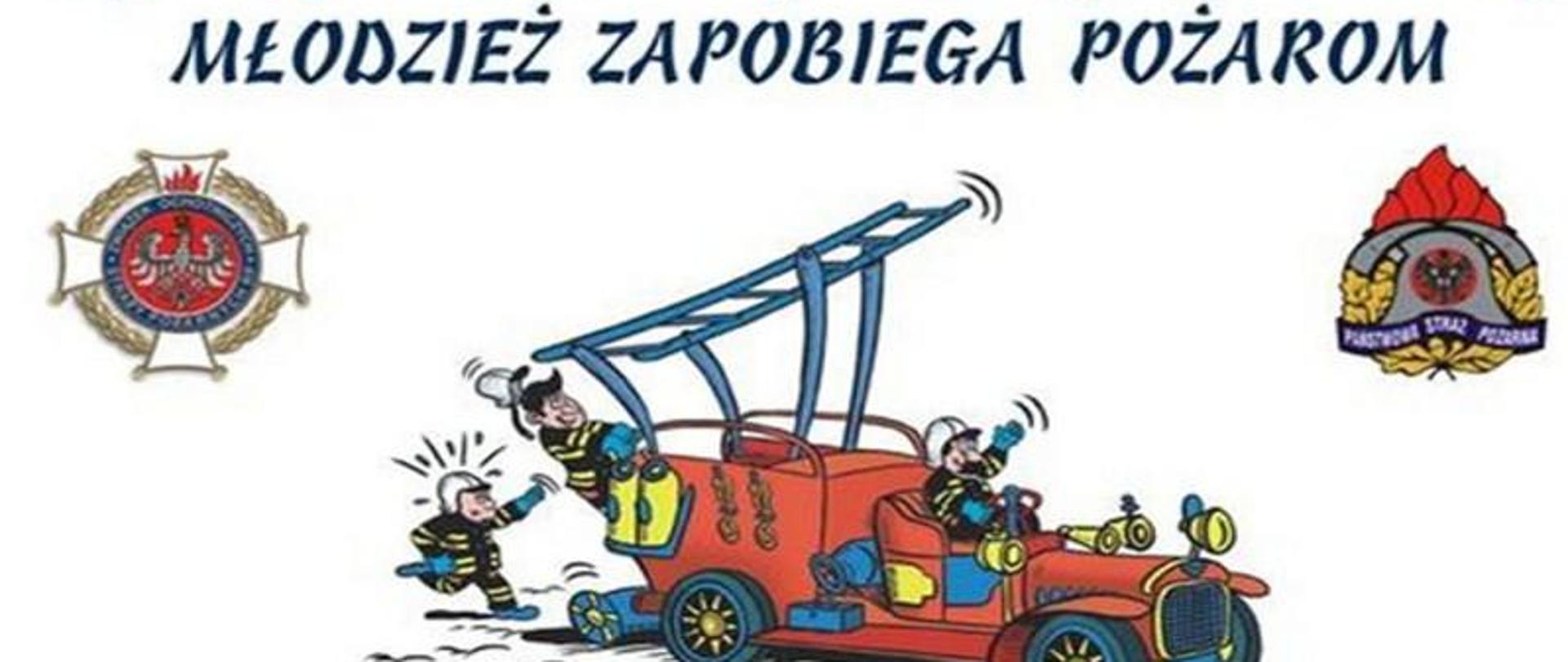 Na zdjęciu humorystycznie pokazany samochód pożarniczy oraz napis Ogólnopolski turniej wiedzy pożarniczej Młodzież Zapobiega Pożarom