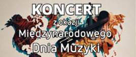 Na białym tle kolorowy zarys wszystkich kontynentów i napis Koncert z okazji Międzynarodowego Dnia Muzyki