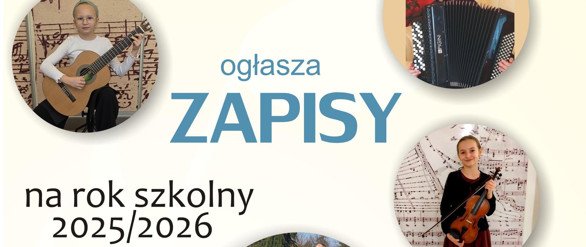 Plakat - zapisy do szkoły na rok szkolny 2025/2026. Informacje o terminach trwania zapisów.. Kremowe tło, między tekstem uczniowie szkoły z instrumentami 