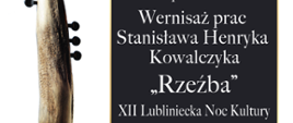 Grafika plakatu na białym tle, z lewej strony grafika rzeźby, po prawej stronie czarna ramka z napisami w kolorze białym informującymi o Wernisażu prac Stanisława Henryka Kowalczyka "Rzeźba" w dniu 24.10.2025 o godzinie 18.30