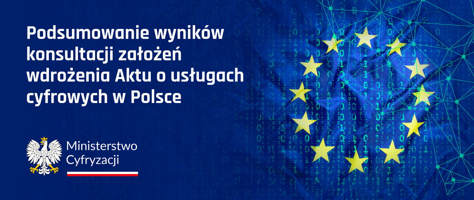 Na granatowym tle napis - Podsumowanie wyników konsultacji założeń wdrożenia Aktu o usługach cyfrowych w Polsce. W lewym dolnym rogu - Logo Ministerstwa Cyfryzacji, po prawej stronie oznaczenie Unii Europejskiej. 
