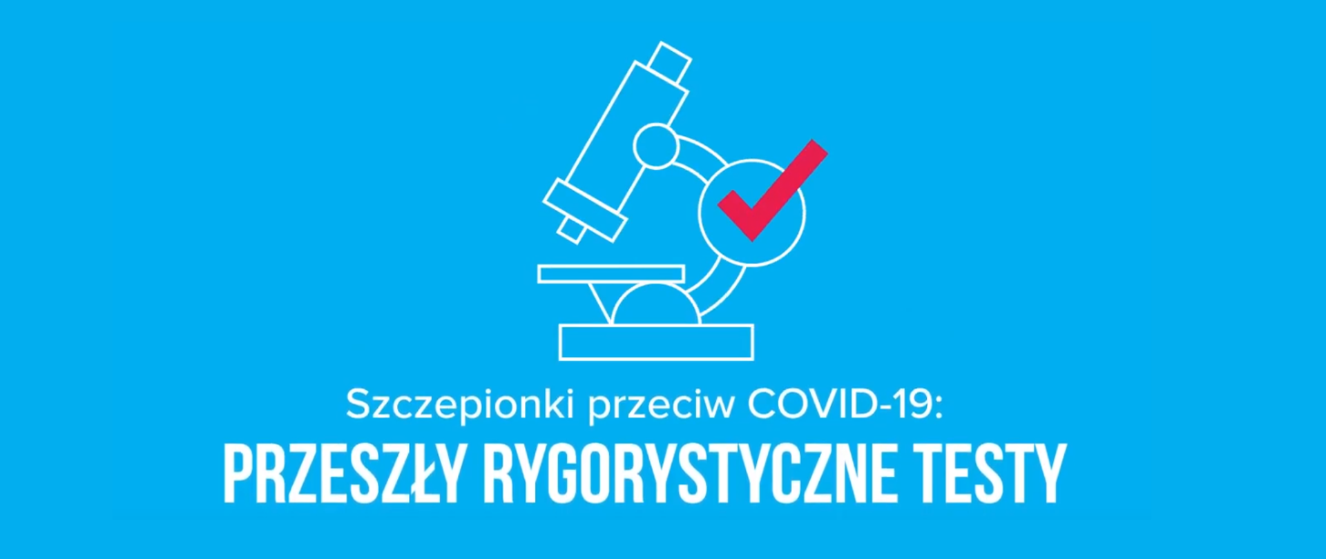Szczepionki przeciw COVID-19 przeszły rygorystyczne testy