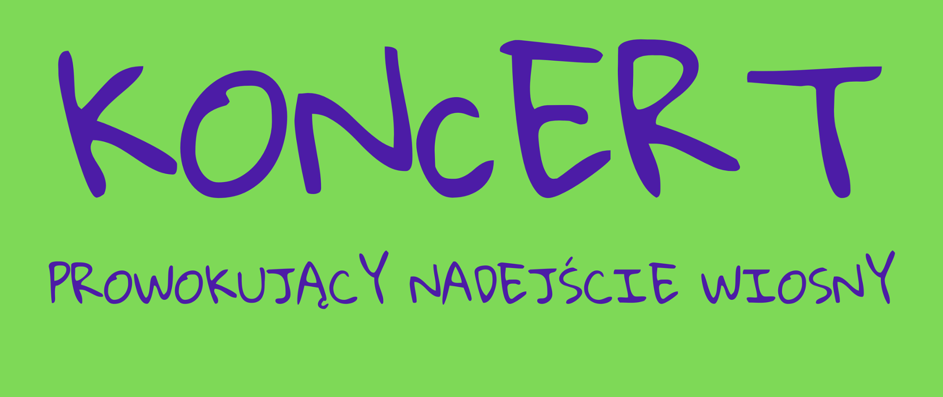 Plakat z informacją o koncercie wiolonczelowym. Na zielonym tle widnieją granatowe napisy "Wiolonczeliści zapraszają na koncert prowokujący nadejście wiosny". Na dole plakatu jest data i godzina. W tle fioletowe kwiatki. 