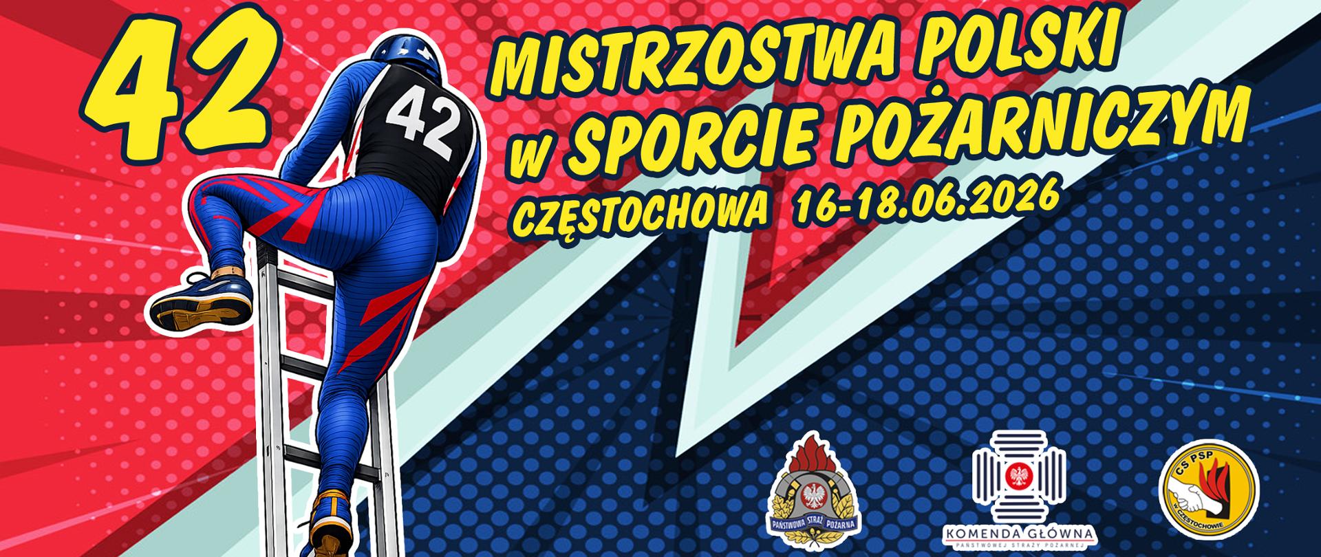 Baner 42. Mistrzostw Polski w Sporcie Pożarniczym. Po lewej zawodnik wspinający się po drabinie hakowej u góry nazwa imprezy oraz miejsce i data zawodów. Na dole po lewej logo PSP, Komendy Głównej PSP oraz CS PSP