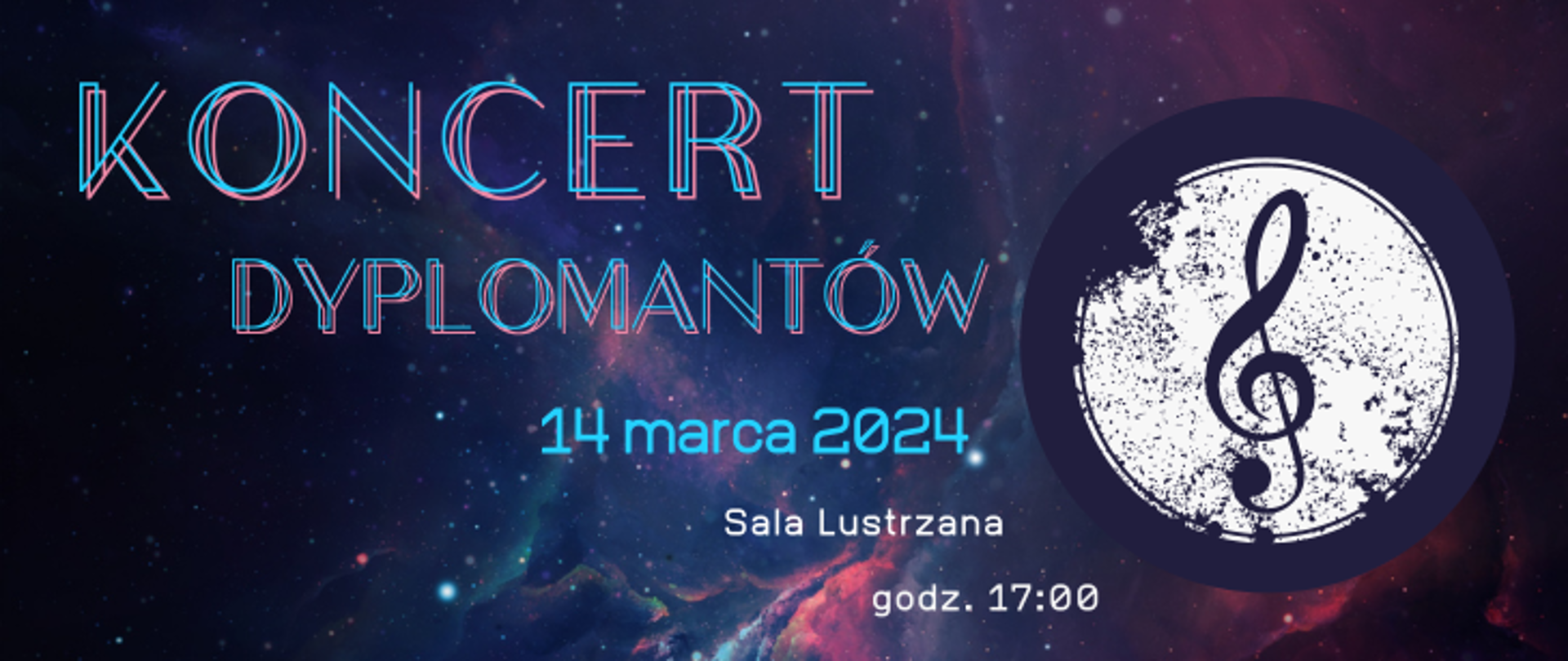 Na tle zdjęcia gwieździstego nieba napis: Koncert dyplomantów, 14 marca 2024, sala lustrzana, godz, 17:00. Po prawej stronie grafika w okręgu z kluczem wiolinowym.