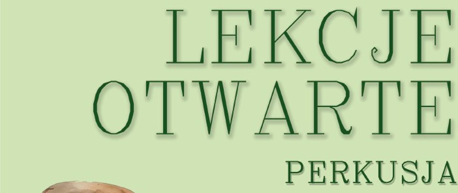 Na zielonym tle na środku plakatu znajdują się kolorowe instrumenty perkusyjne oraz klucz
wiolinowy z zakręconą pięciolinią i nutkami. W lewym górnym rogu logo Państwowej Szkoły Muzycznej
I st. w Głuchołazach z wizerunkiem Jerzego Hellera. Po prawej stronie zielony napis: "Państwowa Szkoła
Muzyczna I st. im. Jerzego Hellera w Głuchołazach zaprasza na: Lekcje Otwarte Perkusja". W prawym
dolnym roku czarny napis: Prowadząca mgr Iwona Wilczyńska, Klasa I cyklu sześcioletniego,
13.11.2023, Sala nr 31.