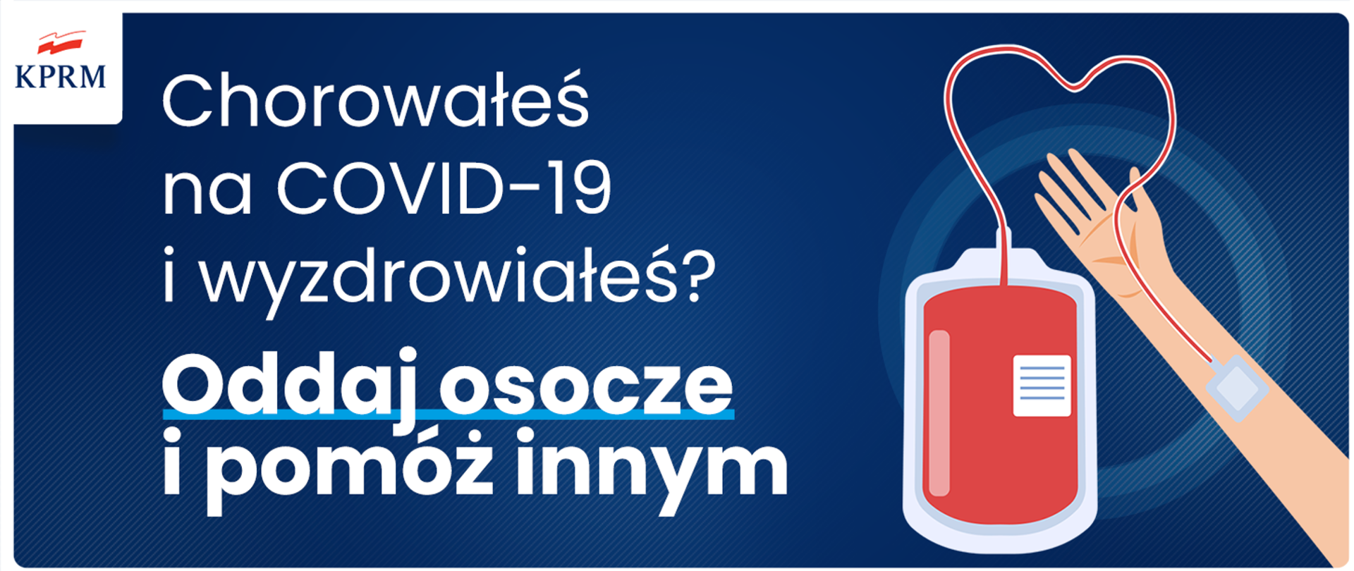 Zdjęcie przedstawia grafikę Kancelarii Prezesa Rady Ministrów z hasłem. Na błękitnym tle biały napis "Oddaj osocze i pomóż innym. Po prawej stronie grafika ręki i zbiorniczka wypełnionego krwią.