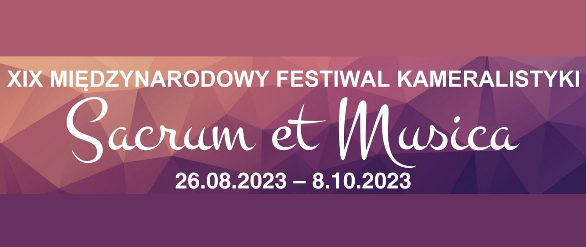 baner: na tle w kolorze śliwkowym i różowym napis: XIX Międzynarodowy Festiwal Kameralistyki "Sacrum et Musica" i daty jego trwania