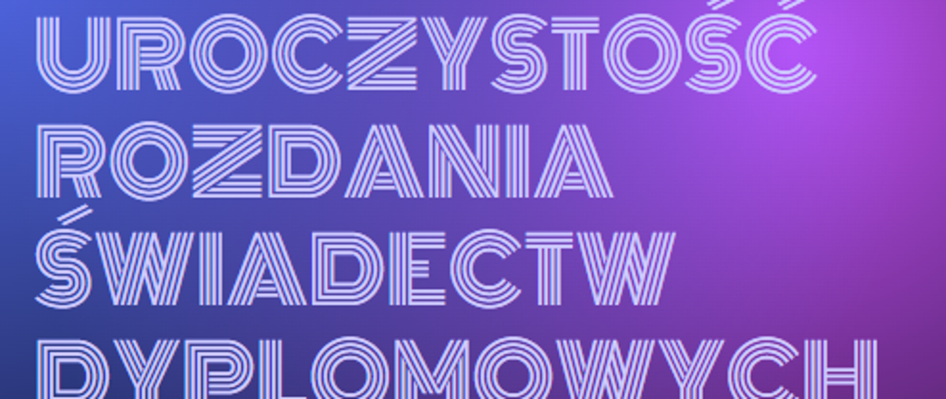 UROCZYSTOŚĆ ROZDANIA ŚWIADECTW DYPLOMOWYCH
12:00
26.04.2024
Sala koncertowa
ZPSM im. Wojciecha Kilaraw Katowicach