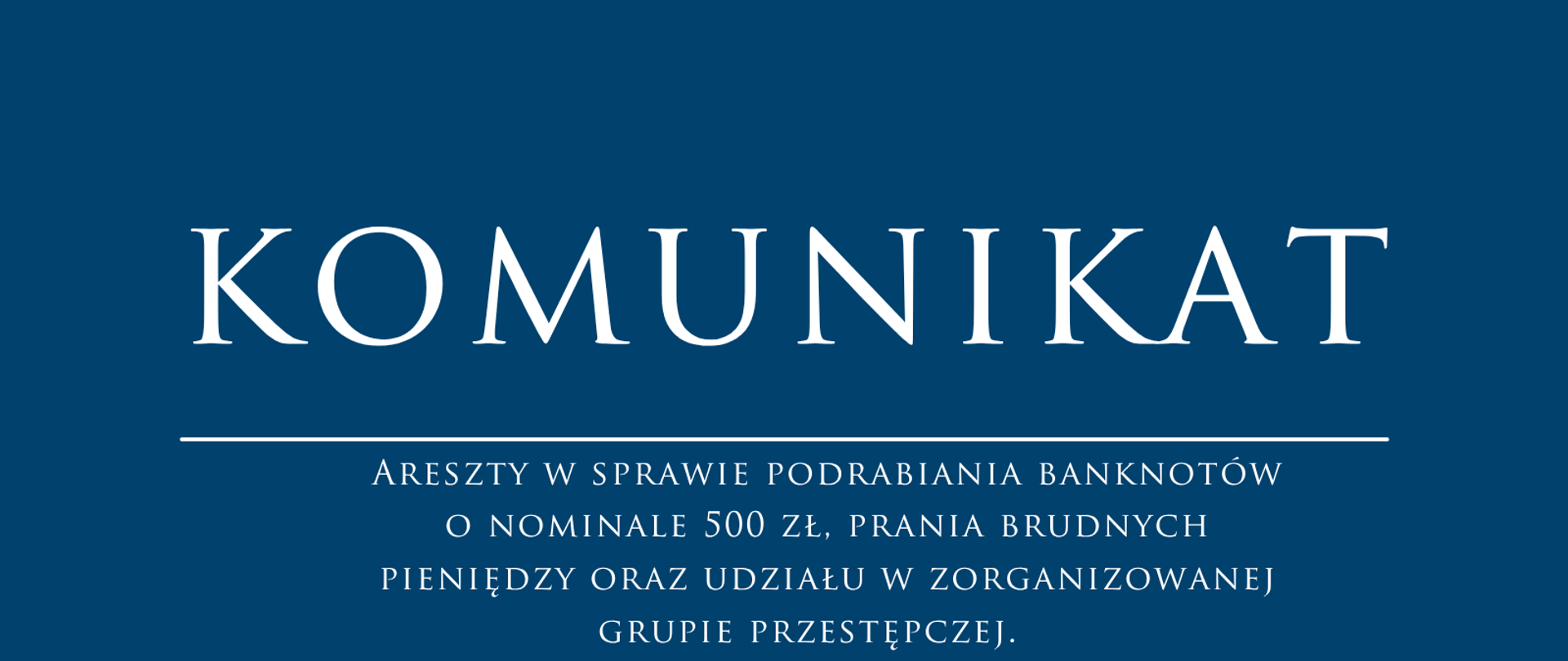 Areszty w sprawie podrabiania banknotów o nominale 500 zł, prania brudnych pieniędzy oraz udziału w zorganizowanej grupie przestępczej