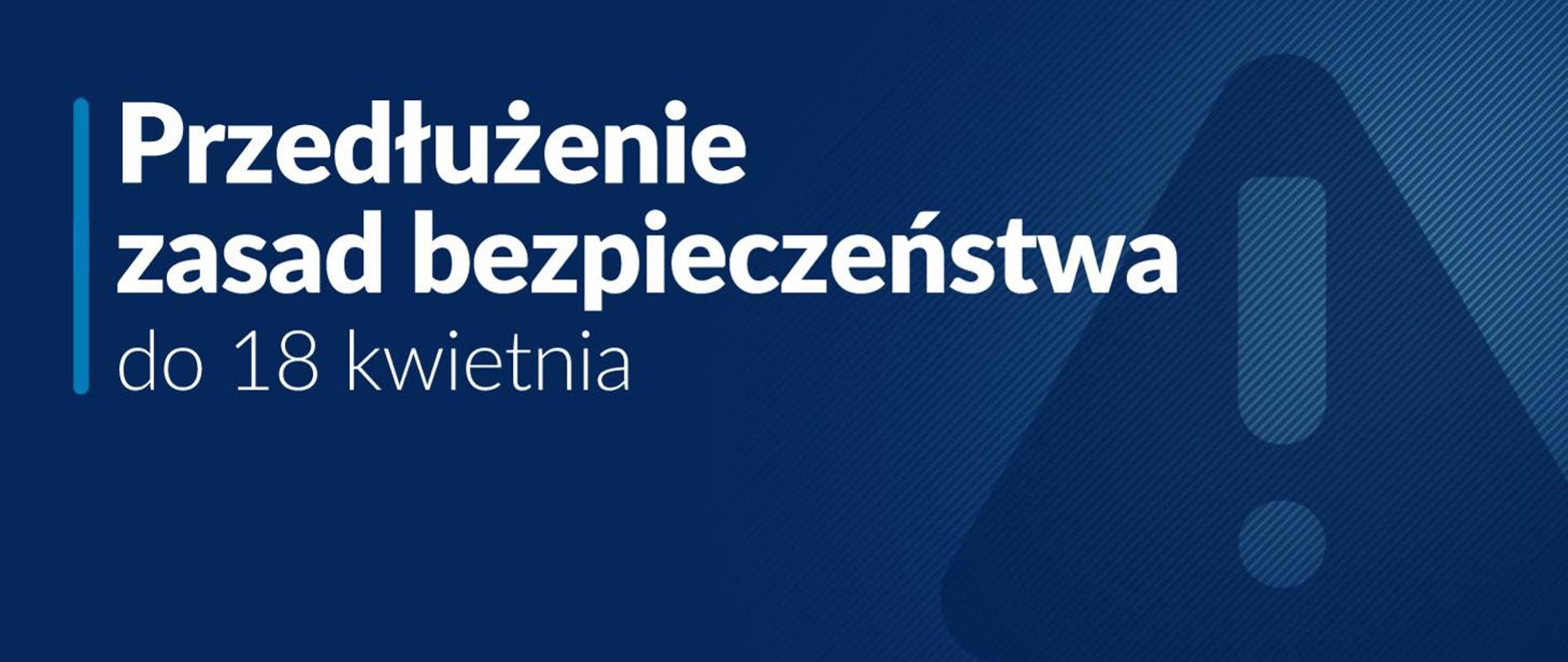 Obowiązujące obostrzenia przedłużone do 18 kwietnia