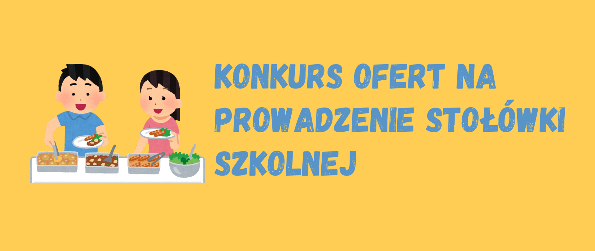 Baner na konkurs ofert na prowadzenie stołówki szkolnej ma niebieskie litery na żółtym tle oraz obrazek z chłopcem i dziewczynką spożywającymi posiłek przy stole 