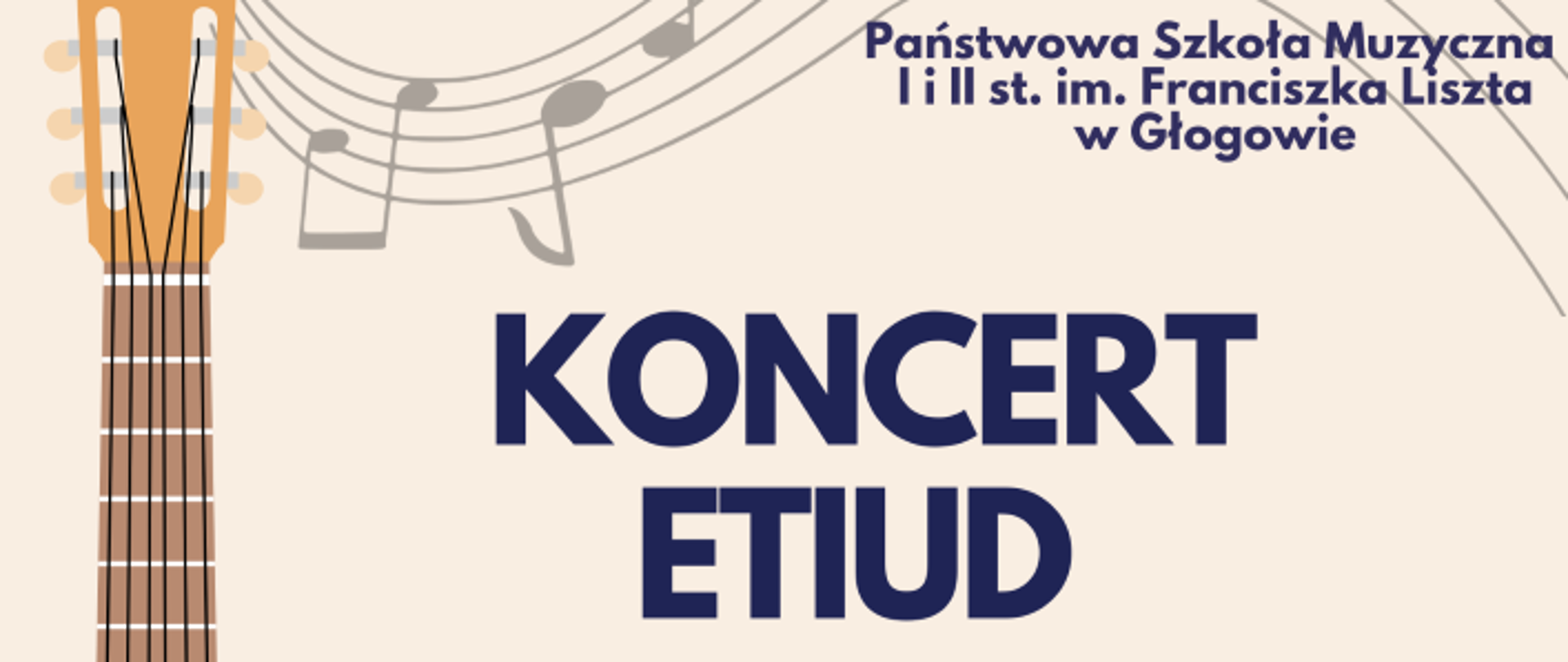 plakat z informacjami o koncercie, na jasnym tle ciemnoniebieskie napisy, grafika przedstawiająca gitarę oraz nuty na pięciolinii. Treść napisów: "Państwowa Szkoła Muzyczna I i II st. im. Franciszka Liszta w Głogowie, koncert etiud 21 listopada 2022 roku godzina 16:30 aula wystąpią uczniowie klasy gitary pana Bolesława Brzonkalika, pana Bartosza Krechowca, pana Arkadiusza Stachowskiego serdecznie zapraszamy"
