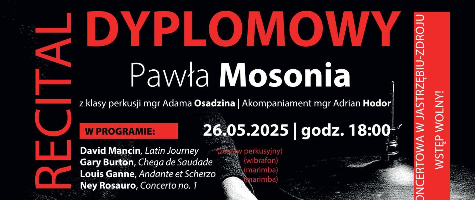 Plakat informacyjny dotyczący Recitalu dyplomowego Pawła Mosonia odbywającego się w dniu 26.05.2025 o godz. 18.00.