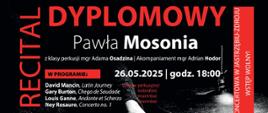 Plakat informacyjny dotyczący Recitalu dyplomowego Pawła Mosonia odbywającego się w dniu 26.05.2025 o godz. 18.00.