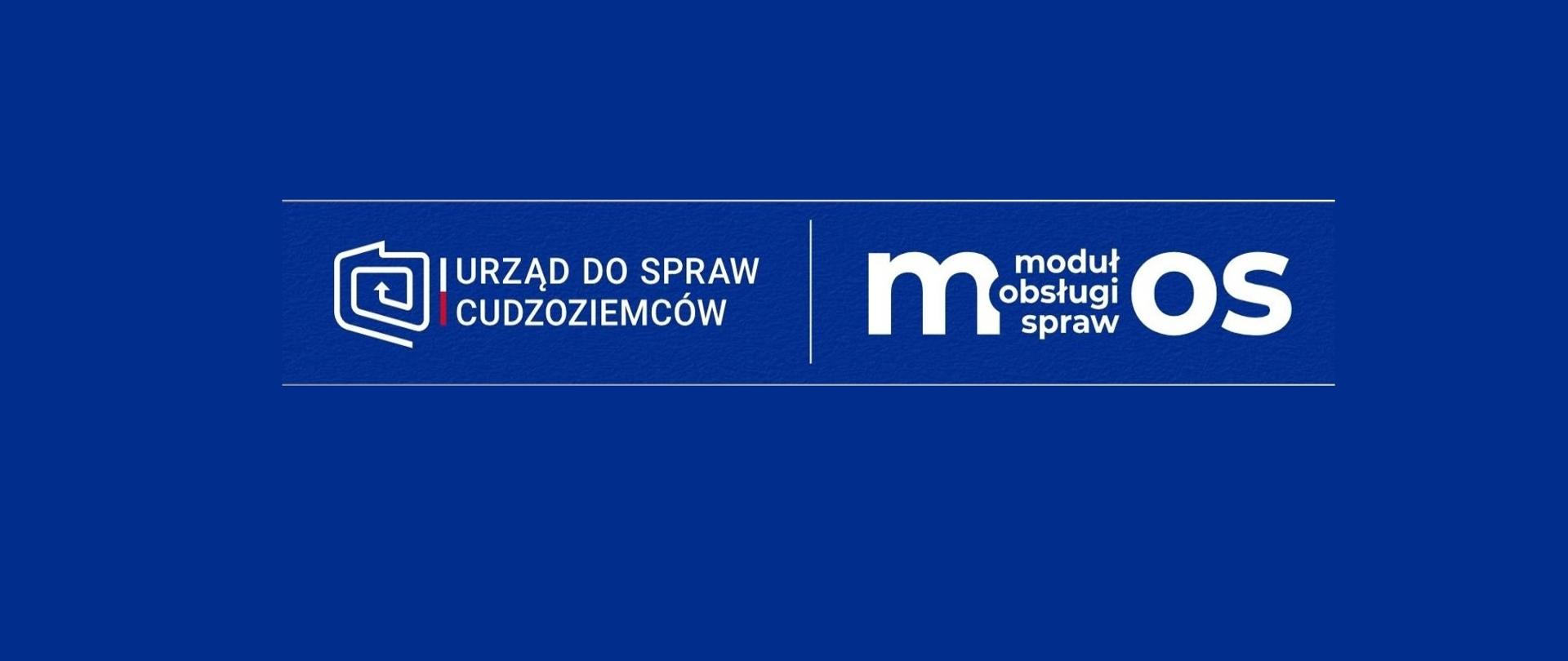 Na niebieskim tle znajdują się białe napisy Urząd do Spraw Cudzoziemców oraz Moduł Obsługi Spraw MOS