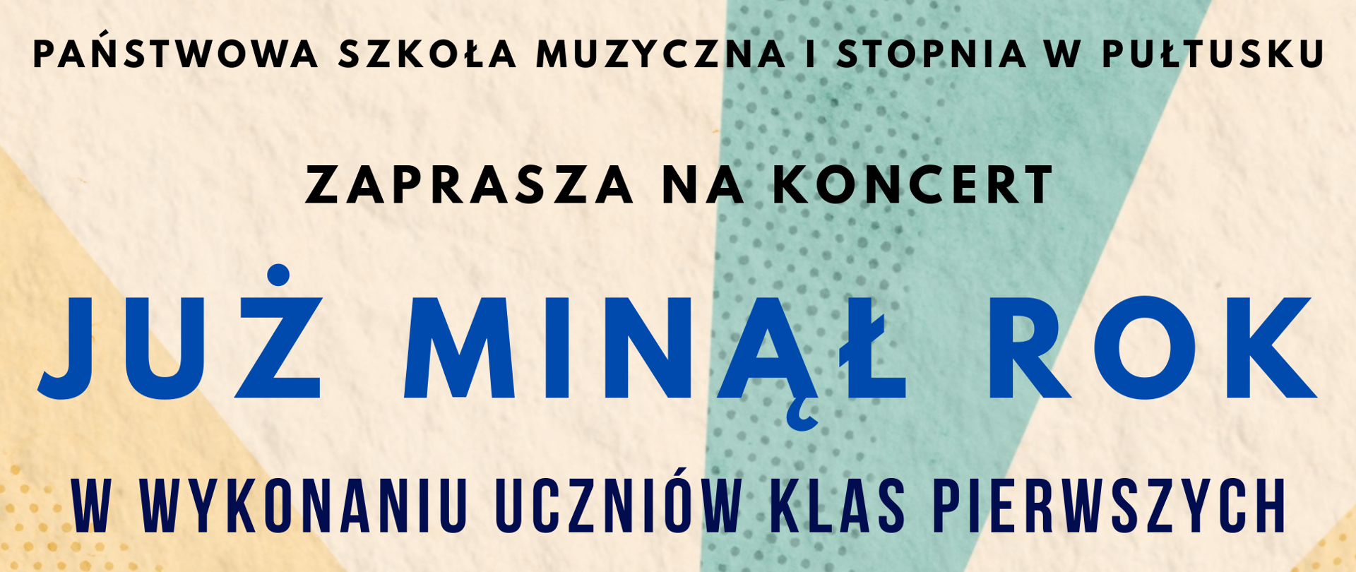 Na kolorowym tle czarne i granatowe napisy. Państwowa Szkoła Muzyczna I stopnia w Pułtusku zaprasza na koncert już minął rok w wykonaniu uczniów klas pierwszych. Na środku kolorowa grafika przedstawiająca nuty. Po prawej i lewej strony grafiki czarne napisy informujące o terminie i godzinie wydarzenia. 23 czerwca 2025 poniedziałek godz. 17. Na dole czarny napis sala koncertowa PSM. 