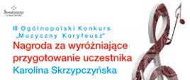 Zdjęcie przedstawia dyplom dla Pani Karoliny Skrzypczyńskiej. Z prawej strony znajduje się grafika przedstawiająca klucz wiolinowy na białym tle.
