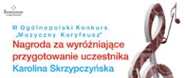 Zdjęcie przedstawia dyplom dla Pani Karoliny Skrzypczyńskiej. Z prawej strony znajduje się grafika przedstawiająca klucz wiolinowy na białym tle.