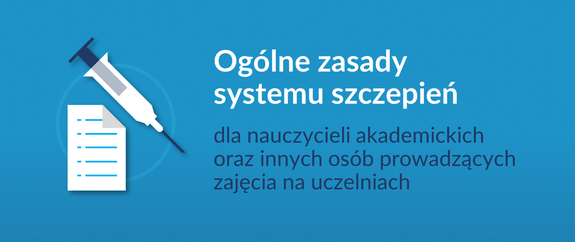 Grafika z tekstem: "Ogólne zasady systemu szczepień dla nauczycieli akademickich oraz innych osób prowadzących zajęcia na uczelniach"