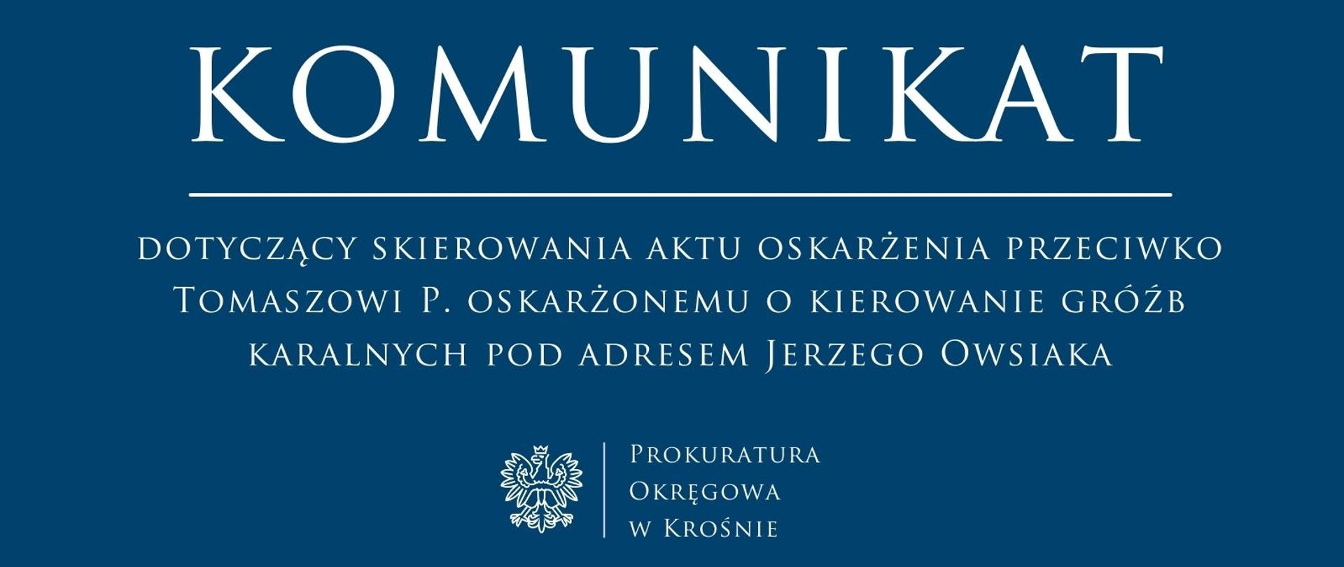 Komunikat prasowy dotyczący skierowania aktu oskarżenia przeciwko Tomaszowi P. oskarżonemu o kierowanie gróźb karalnych pod adresem Jerzego Owsiaka